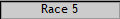 Race 5